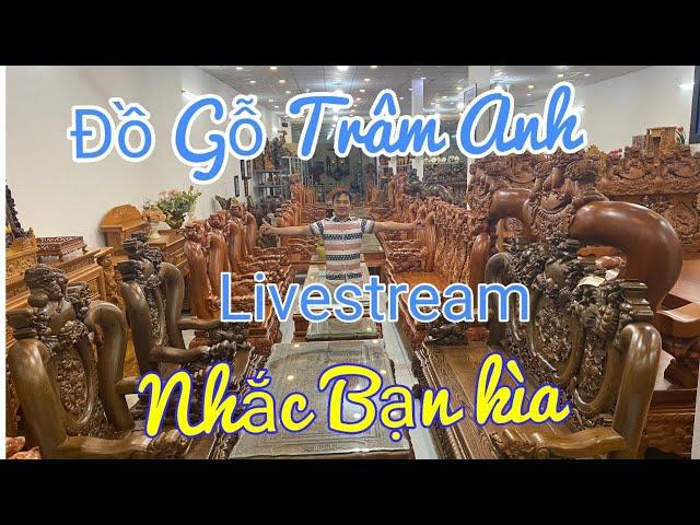Đồ Gỗ Trâm Anh LIVESTREAM nhắc tới bạn / Chia sẻ về Đồ Gỗ