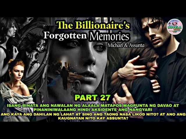 PART 27: THE BILLIONAIRE'S FORGOTTEN MEMORIES | Novela Series