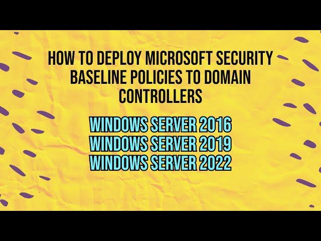 How to deploy Microsoft Security Baseline Policies to Domain Controllers