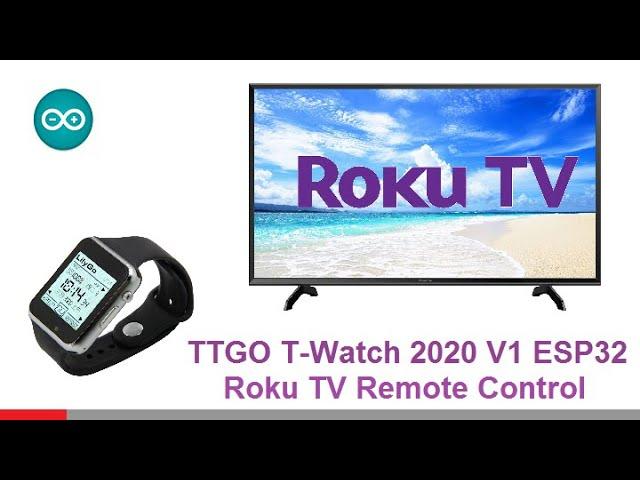 Make a Roku TV Remote Control on LILYGO® TTGO T-Watch 2020 V1 ESP32 Arduino IDE C++