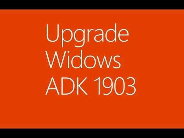 Upgrade Windows 10 ADK 1903 in SCCM