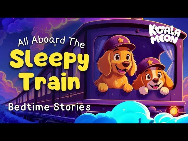 Hector & Sunny's Sleepy Train!  Best Bedtime Stories for Kids  2 Hours  Koala Moon