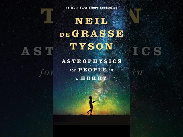 Astrophysics for People in a Hurry by Neil deGrasse Tyson (Summary)