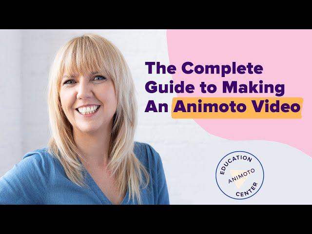 The Complete Guide To Making A Video With Animoto