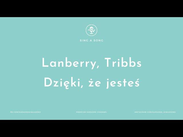 Lanberry, Tribbs - Dzięki, że jesteś (Karaoke/Instrumental)