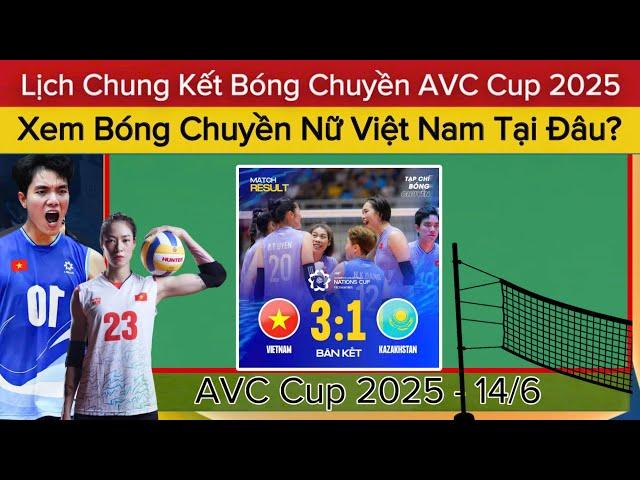 Lịch Thi Đấu Chung Kết Bóng Chuyền Nữ Việt Nam Tại AVC Cup 2025 | Xem Trực Tiếp Tại Kênh Nào?