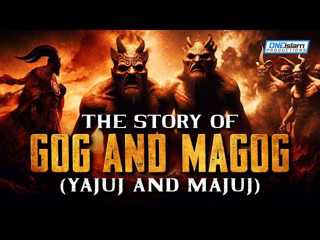 The Story of Gog and Magog (Yajuj and Majuj)