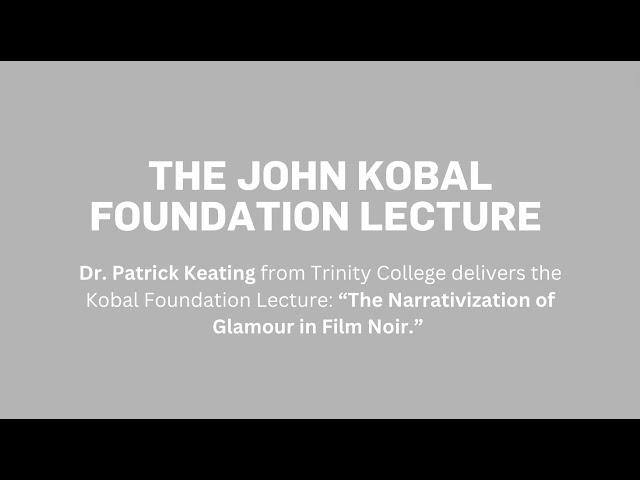 THE JOHN KOBAL FOUNDATION LECTURE: “The Narrativization of Glamour in Film Noir”