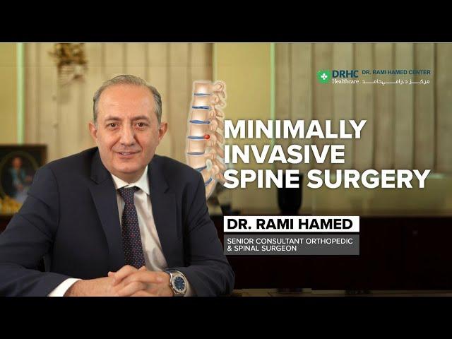 Minimally Invasive Spine Surgery Explained by Dr. Rami Hamed | DRHC Dubai