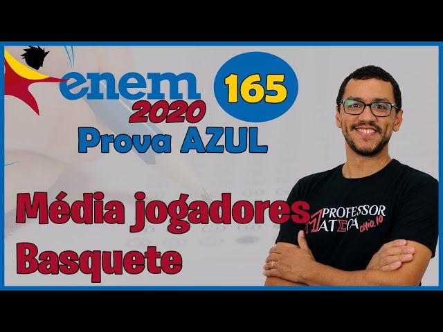 Questão 165 | Prova Azul ENEM 2020 | Gabarito Matemática | Média Jogadores Basquete