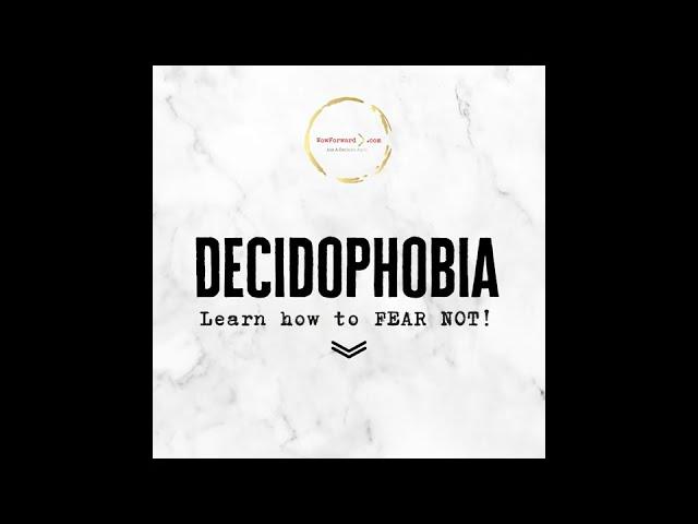 What is DECIDOPHOBIA?