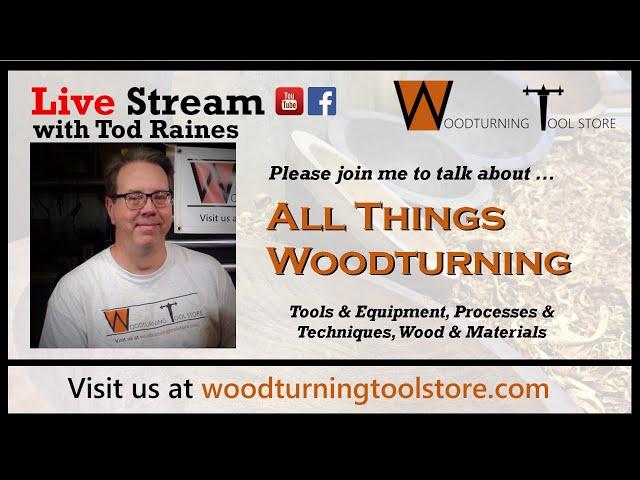 All Things Woodturning - Live Stream with Tod Raines