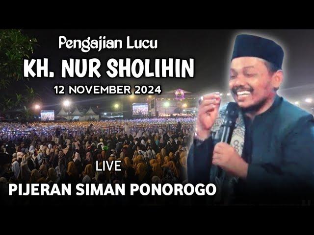  LIVE PENGAJIAN LUCU || KH. NUR SHOLIHIN TERBARU 12 NOVEMBER 2024 || DI PIJERAN SIMAN PONOROGO