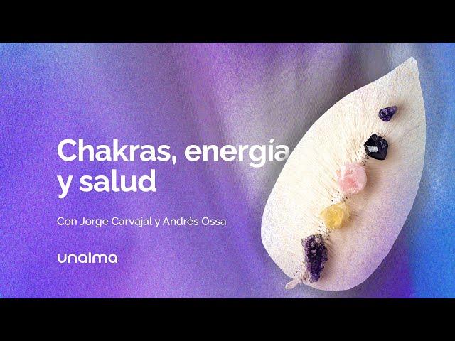 Chakras, energía y salud - con Jorge Carvajal y Andrés Ossa