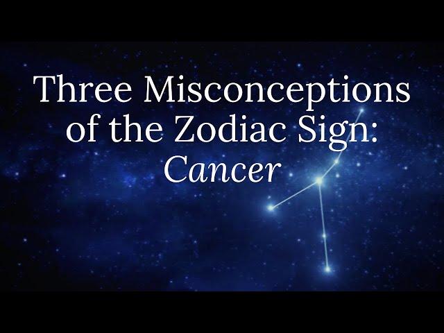 Three Misconceptions of the Zodiac Sign: Cancer