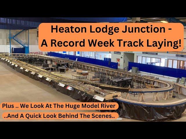 Heaton Lodge Junction - Record Week Track Laying! Plus Behind The Scenes & Down By The River