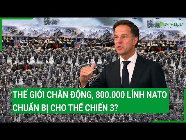 Thế giới chấn động, 800.000 lính NATO chuẩn bị cho Thế chiến 3?