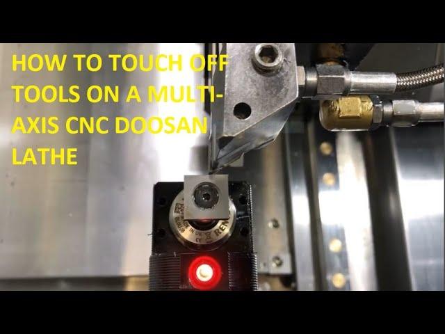 HOW TO TOUCH OFF TOOLS ON  MULTI AXIS LATHE