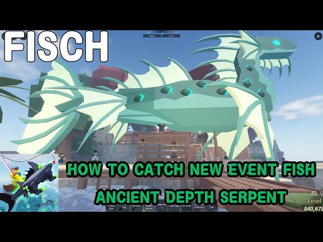 FISCH HOW TO CATCH EVENT FISH ANCIENT DEPTH SERPENT