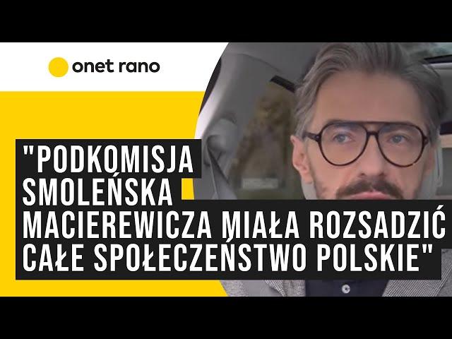 "Podkomisja smoleńska Macierewicza to najlepsza akcja sabotażowa według wzorców rosyjskiego wywiadu"