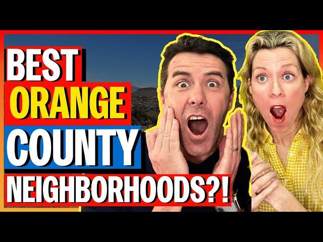 The BEST Neighborhoods in Orange County California | Schools, Location, Value & More