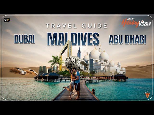 Maldives to UAE: A Triple City Journey | World Holiday Vibes