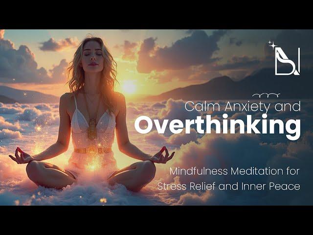  CALM Anxiety & Overthinking: Mindfulness Meditation for Stress Relief ‍️ | Inner Peace