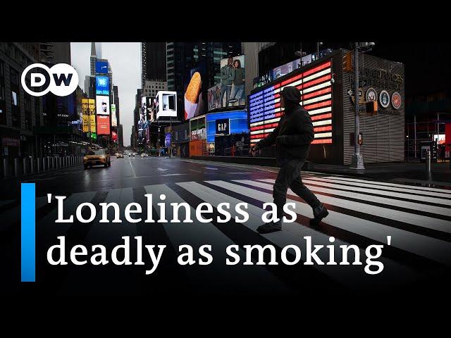 Loneliness is causing our physical and mental health to suffer | DW News