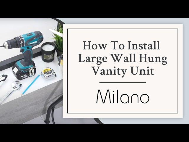 How To Install A Large Wall-Hung Vanity Unit | Milano