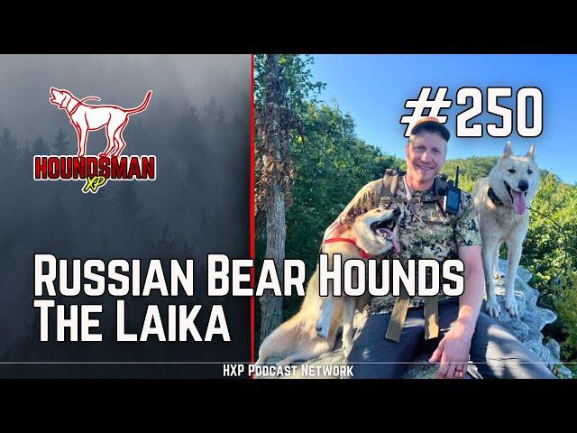 Russian Bear Hounds: The Laika | HXP #250