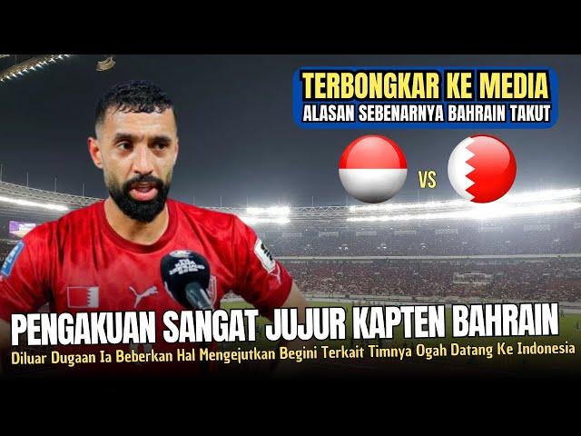 TERNYATA AKAL-AKALAN ● Pengakuan MENGEJUTKAN Kapten Bahrain Kenapa Timnya Takut Datang Ke Indonesia