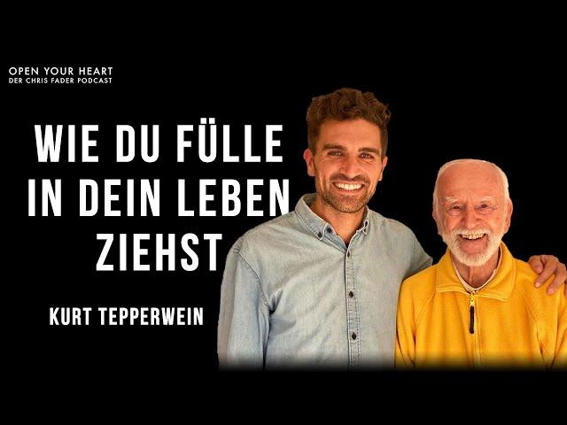 Kurt Tepperwein - Wie Du Fülle in dein Leben ziehst I Open Your Heart Podcast