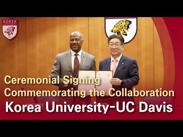[고려대학교 Korea University]Ceremonial Signing Commemorating the Collaboration Korea University-UC Davis