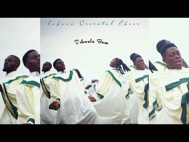 Kabusa Oriental Choir – Tshwala Bam (Choir Version)