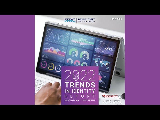 2022 Trends in Identity Report Webinar by the Identity Theft Resource Center