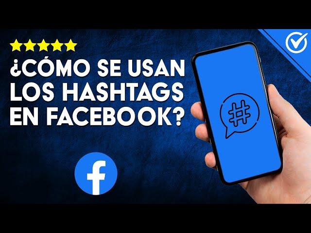 Cómo Dominar los HASHTAGS en FACEBOOK - Optimizar tus Publicaciones