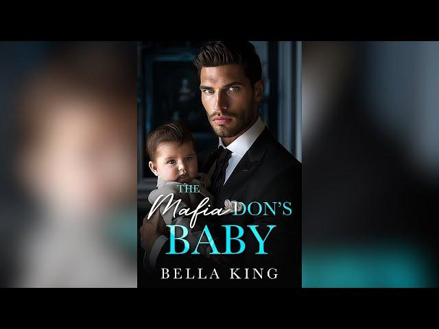 The Mafia Don's Baby by Bella King - Full Mafia Romance Audiobook