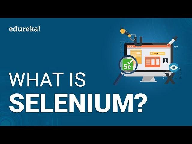 What Is Selenium | Selenium Webdriver Basics | Selenium Tutorial | Selenium Training | Edureka