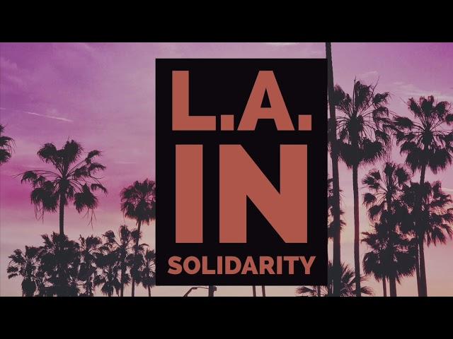 L.A. IN SOLIDARITY The Trailer 2021!