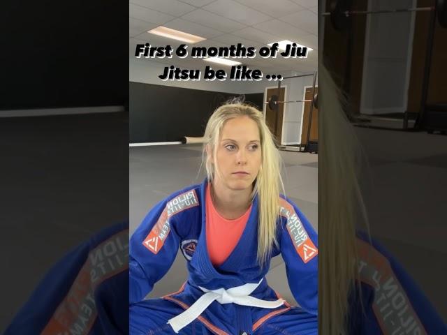 First 6 months of Jiu Jitsu be like…