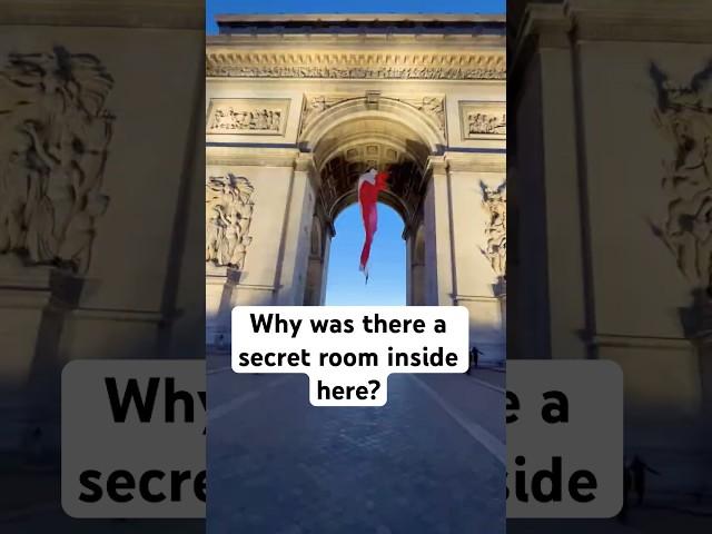 They Built a Secret Room Inside the Arc de Triomphe