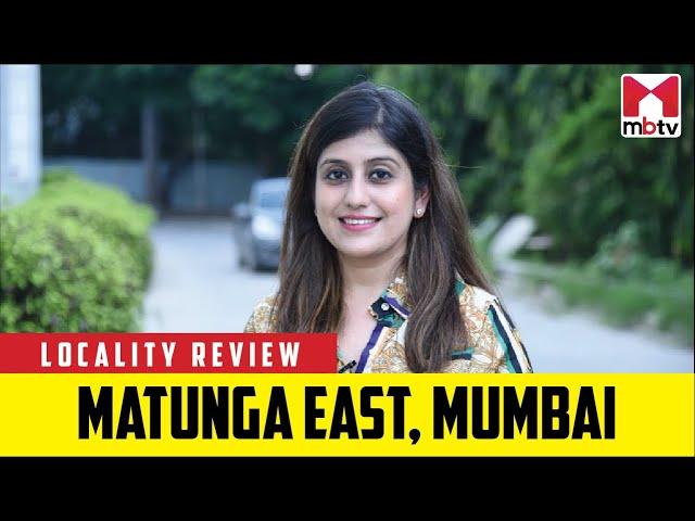 Locality Review: Matunga East, Mumbai