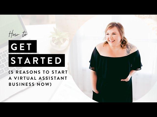 5 Reasons to Start a Virtual Assistant Business NOW
