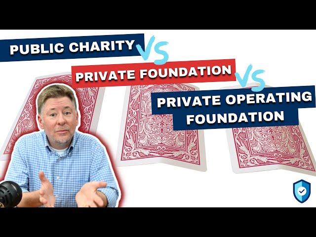 Public Charity vs. Private Foundation vs. Private Operating Foundation