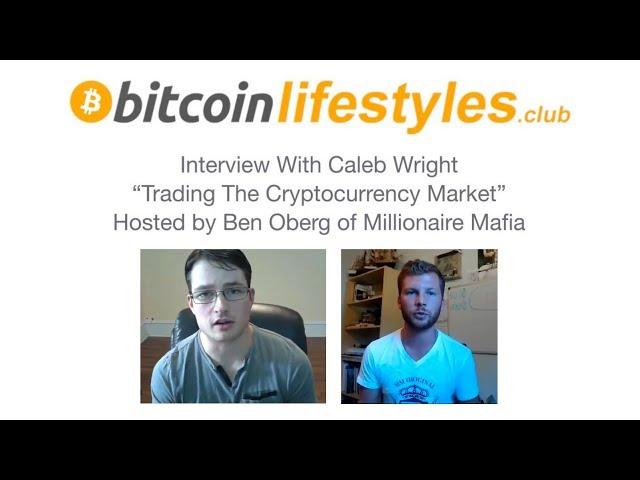 Bitcoin Lifestyles Club / Millionaire Mafia Interview with Caleb Wright hosted by Ben Oberg