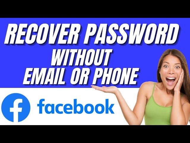 How To Recover Facebook Password Without Email or Phone Number