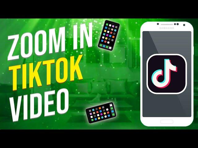 How To Zoom In And Out On Tiktok Video