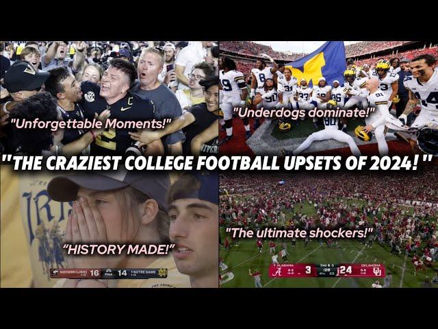 “THE CRAZIEST COLLEGE FOOTBALL UPSETS OF 2024!”