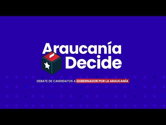 Araucanía Decide, Debate de candidatos a Gobernador de la Araucanía