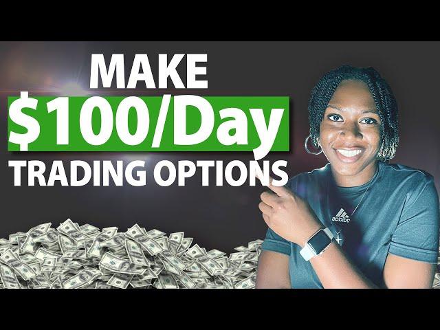 How To Make $100 A Day Trading Stock Options - The Easy Way